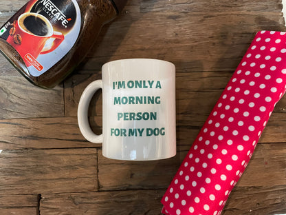 Pawgy Pets I’m only a Morning person for my dog mug