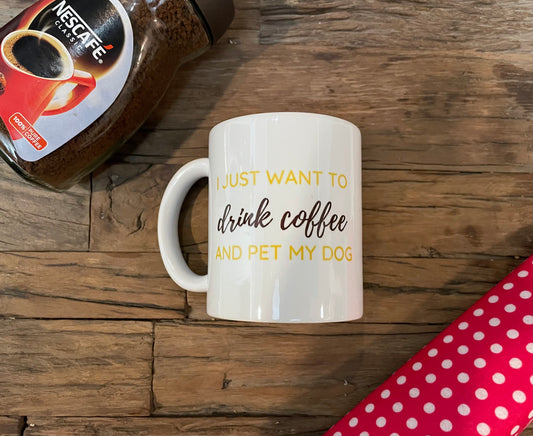 Pawgy Pets I just want to drink coffee and pet my dog mug